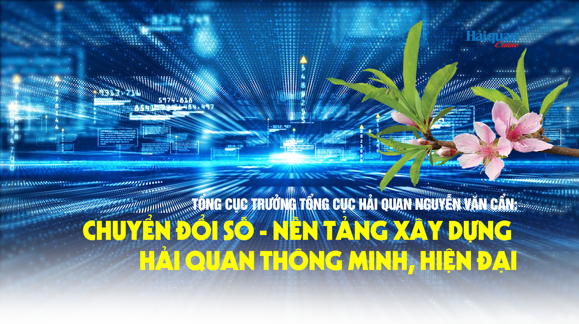 MEGASTORY: Chuyển đổi số - nền tảng xây dựng Hải quan thông minh, hiện đại